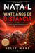 Natal a Vinte Anos de Distância. Vol. II. A História de como Aprendemos a Viver no Marte