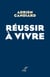 Réussir à vivre
