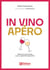 In vino apero - Guide des vins d'avenir pour un apéritif d'aujourd'hui