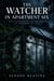 The Watcher in Apartment Six - A Dark Psychological Thriller Romance of Obsession and Lies