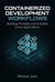 Containerized Development Workflows: Building Portable and Scalable ...
