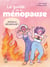 Le guide de la ménopause joyeux et décomplexé. Ménopause, péri-ménopause, hormones, SGUM, bouffées de chaleur, qualité de sommeil...