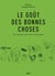 Le goût des bonnes choses - Des rencontres, des terroirs et des recettes