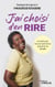 J'ai choisi d'en rire - Un récit pour trouver de la force quand la vie déraille