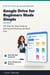 Google Drive for Beginners Made Simple - The Step-by-Step Guide to ...