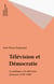 Télévision et Démocratie - Le politique à la télévision française (1958-1990)