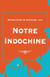 Notre Indochine