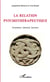 La relation psychothérapeutique - Existence, identité, histoire