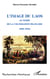 L'image du Laos - Au temps de la colonisation française (1861-1914)