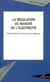 La régulation du marché de l'électricité - Concurrence et accès aux réseaux