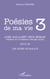 Poésies de ma vie 3 - Ainsi parlaient deux momies et autre poèmes - et autre poèmes