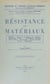 Résistance des matériaux - Élasticité, théorie de la résistance des matériaux, déformations simples, déformations composées, pièces courbes, maçonneries, systèmes à treillis, poutres, applications