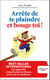 Arrête de te plaindre et bouge-toi !