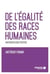 De l'égalité des races humaines - Anthropologie positive