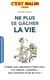 Ne plus se gâcher la vie, c'est malin