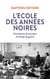 L'École des années noires : Une histoire du primaire en temps de guerre - Une histoire du primaire en temps de guerre