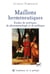 Maillons herméneutiques : Études de poétique, de phénoménologie et de politique - Études de poétique, de phénoménologie et de politique