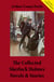 The Collected Sherlock Holmes Novels & Stories (4 Novels + 44 Short Stories) - A Study in Scarlet, The Sign of the Four, The Hound of the Baskervilles, The Valley of Fear, His Last Bow…