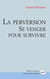 La perversion : Se venger pour survivre - Se venger pour survivre