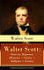 Walter Scott: Oeuvres Majeures (Romans + Contes + Ballades + Essais) - L'édition intégrale de 46 titres - Waverley + Rob Roy + La Prison d’Édimbourg + Ivanhoé + La Fiancée de Lammermoor + Quentin Durward + Les Presbytériens d’Écosse + Le Château danger...