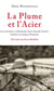 La Plume et l'Acier - Les écrivains-combattants de la Grande Guerre tombés au champ d'honneur 562 noms inscrits au Panthéon - 562 noms inscrits au Panthéon