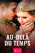 Au-delà du temps - Romance Historique - Un Amour interdit en France occupée