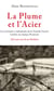 La Plume et l'Acier - Les écrivains-combattants de la Grande Guerre tombés au champ d'honneur 562 noms inscrits au Panthéon - 562 noms inscrits au Panthéon