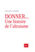 Donner... Une histoire de l'altruisme : La grande performation - La grande performation