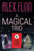 A Magical Alex Flinn 3-Book Collection - Cloaked, A Kiss in Time, Towering