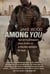 Among You - The Extraordinary True Story of a Soldier Broken by War