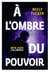 À l'ombre du pouvoir