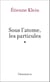Sous l'atome, les particules