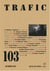 Trafic N° 103 (Automne 2017)