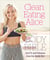 Clean Eating Alice The Body Bible - Feel Fit and Fabulous from the Inside Out