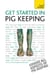 Get Started In Pig Keeping - How to raise happy pigs in your outdoor space