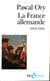 La France allemande (1933-1945)