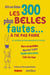 Les 300 plus belles fautes... à ne pas faire