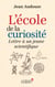 L'école de la curiosité : Lettre à un jeune scientifique - Lettre à un jeune scientifique