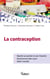 La contraception - Répondre aux questions les plus fréquentes - Déconstruire les idées reçues - Retenir l'essentiel