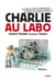 Charlie au labo : Les meilleures chroniques science dans Charlie Hebdo