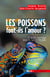 Les poissons font-ils l'amour ? : Et autres questions insolites sur les poissons