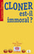 Cloner est-il immoral ?