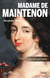 Madame de Maintenon : La presque reine