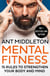 Mental Fitness - 15 Rules to Strengthen Your Body and Mind