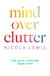 Mind Over Clutter - Cleaning Your Way to a Calm and Happy Home
