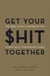 Get Your $hit Together - The Rebel Mama's Handbook for Financially Empowered Moms