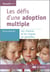 Les défis d'une adoption multiple - Les chances et les risques au quotidien