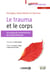 Le trauma et le corps - Une approche sensorimotrice de la psychothérapie