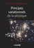 Principes variationnels de la physique - Cours et applications
