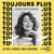 Toujours plus : + = +